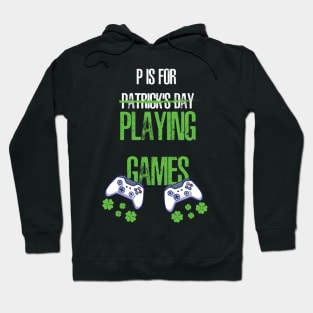 P Is For Patrick's Day Playing Games Hoodie